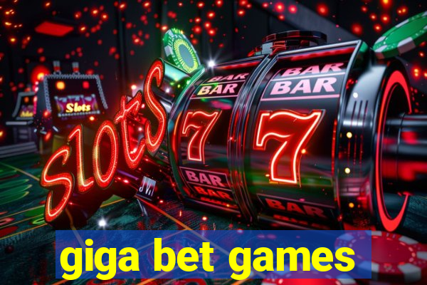 giga bet games